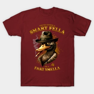 You're Either a Smart Fella or a Fart Smella T-Shirt